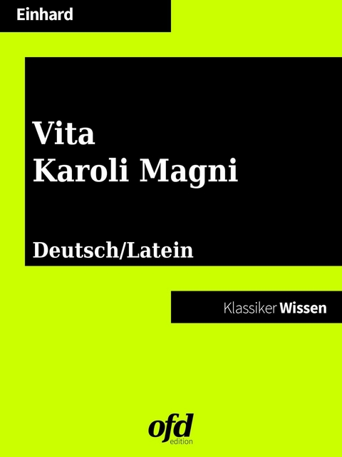 Das Leben Karls des Großen - Vita Karoli Magni -  Eginhard Einhard