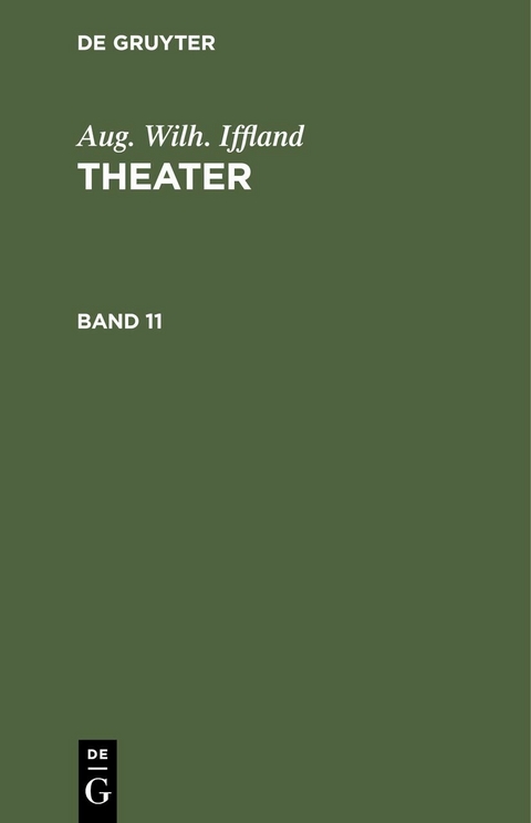 Aug. Wilh. Iffland: Theater. Band 11 - Aug. Wilh. Iffland