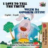 I Love to Tell the Truth Volim da govorim istinu - Shelley Admont,  KidKiddos Books