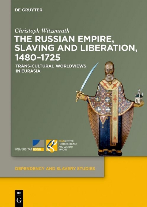 The Russian Empire, Slaving and Liberation, 1480-1725 -  Christoph Witzenrath