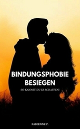 Bindungsphobie besiegen - Fabienne P.