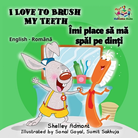 I Love to Brush My Teeth Îmi place să mă spăl pe dinți - Shelley Admont,  KidKiddos Books