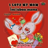 I Love My Mom Îmi iubesc mama - Shelley Admont,  KidKiddos Books