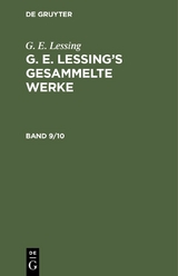 G. E. Lessing: G. E. Lessing’s gesammelte Werke. Band 9/10 - G. E. Lessing