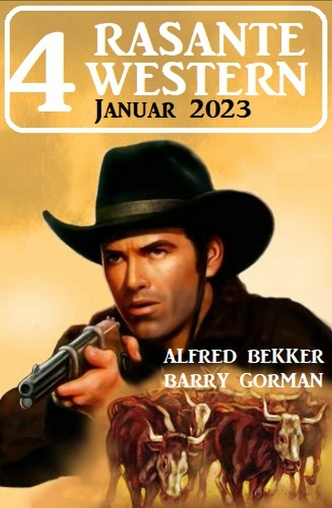 4 Rasante Western Januar 2023 - Alfred Bekker, Barry Gorman