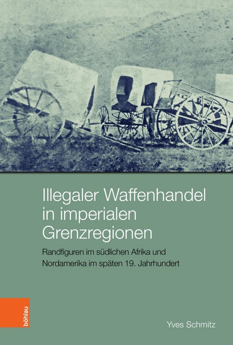 Illegaler Waffenhandel in imperialen Grenzregionen -  Yves Schmitz