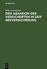 Der Abandon des Versicherten in der Seeversicherung - Willy Aschenheim