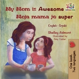 My Mom is Awesome Moja mama je super - Shelley Admont,  KidKiddos Books