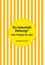 Du brauchst Heilung? -  George Curtisius