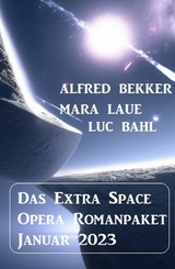 Das Extra Space Opera Romanpaket Januar 2023 - Alfred Bekker, Mara Laue, Luc Bahl