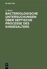 Bacteriologische Untersuchungen über septische Processe des Kindesalters - V. Babes