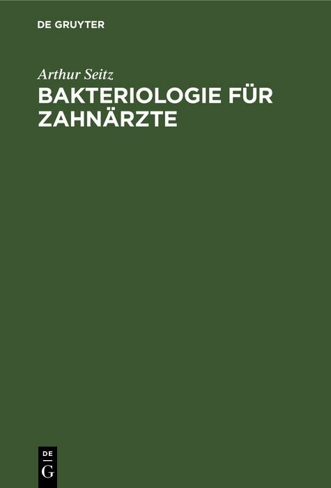 Bakteriologie für Zahnärzte - Arthur Seitz