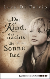 Das Kind, das nachts die Sonne fand - Luca Di Fulvio