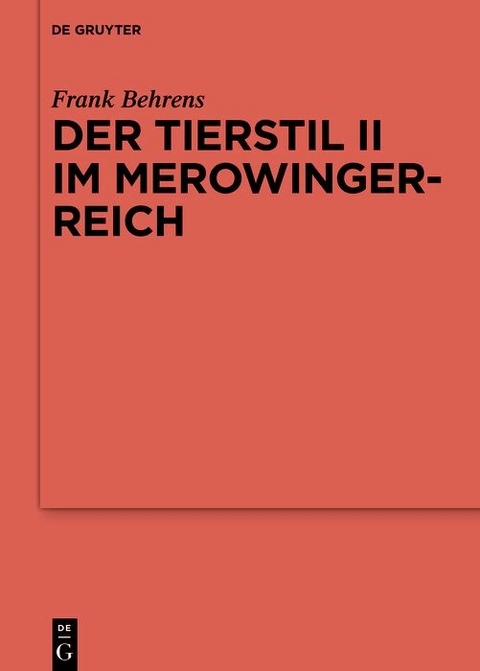 Der Tierstil II im Merowingerreich - Frank Behrens