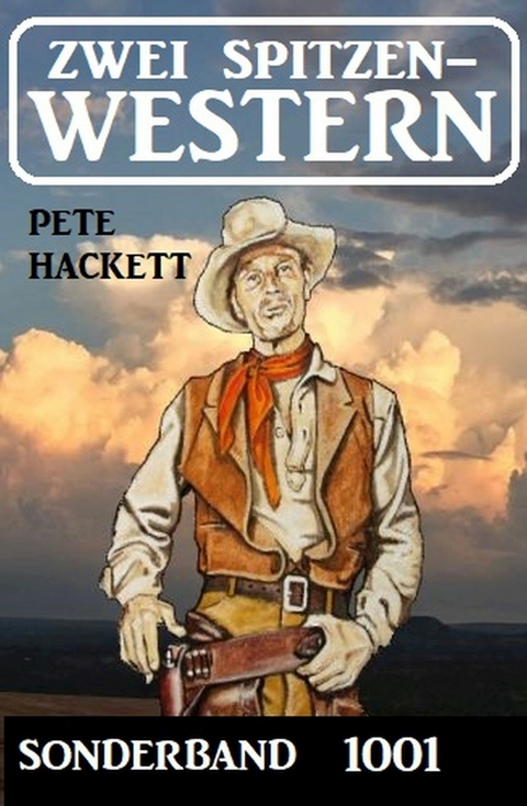 Zwei Spitzen-Western Sonderband 1001 - Pete Hackett