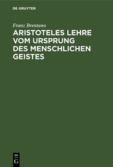 Aristoteles Lehre vom Ursprung des menschlichen Geistes - Franz Brentano