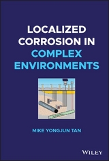 Localized Corrosion in Complex Environments -  Mike Yongjun Tan