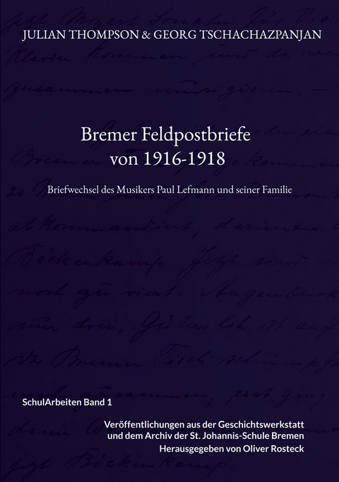 Bremer Feldpostbriefe von 1916-1918 - Julian Thompson, Georg Tschachazpanjan