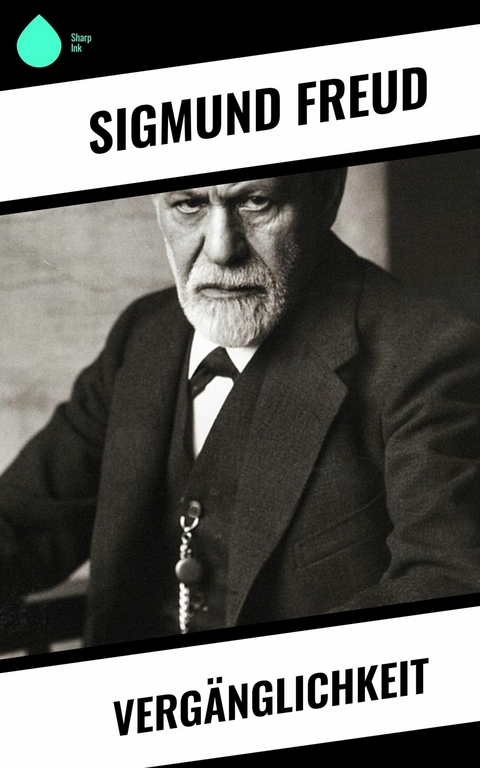 Vergänglichkeit -  Sigmund Freud