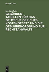 Gebühren-Tabellen für das Deutsche Gerichtskostengesetz und die Gebührenordnung für Rechtsanwälte - Gustav Ziehl