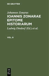 Johannes Zonaras: Ioannis Zonarae Epitome historiarum. Vol. 6 - Johannes Zonaras