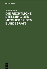 Die rechtliche Stellung der Mitglieder des Bundesrats - Julius Römer