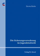 Die Sicherungsverwahrung im Jugendstrafrecht - Davina Bruhn