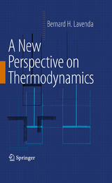 A New Perspective on Thermodynamics - Bernard H. Lavenda