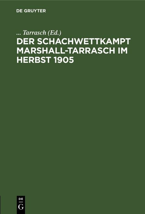 Der Schachwettkampt Marshall-Tarrasch im Herbst 1905 - 