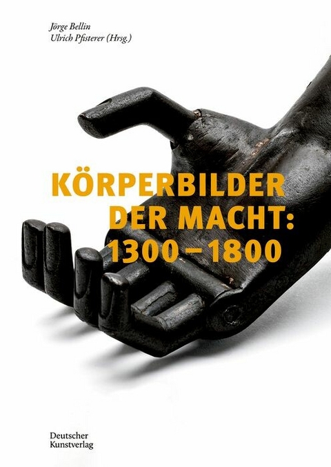 Körperbilder der Macht in Europa: 1300-1800 - 