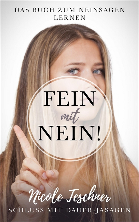 Fein mit NEIN! Das Buch zum Neinsagen lernen - Nicole Teschner