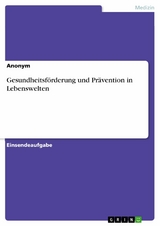 Gesundheitsförderung und Prävention in Lebenswelten