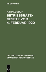 Betriebsrätegesetz vom 4. Februar 1920 - Adolf Günther