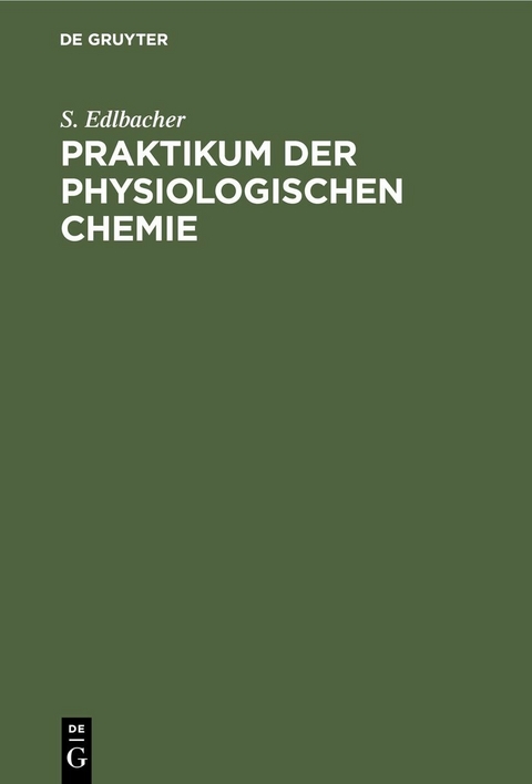 Praktikum der physiologischen Chemie - S. Edlbacher