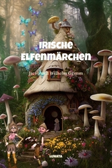 Irische Elfenmärchen - Jacob Grimm, Wilhelm Grimm