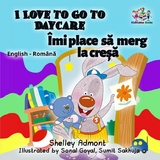 I Love to Go to Daycare Îmi place să merg la creșă - Shelley Admont,  KidKiddos Books