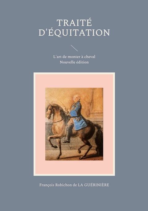 Traité d'équitation - François Robichon De La Guérinière