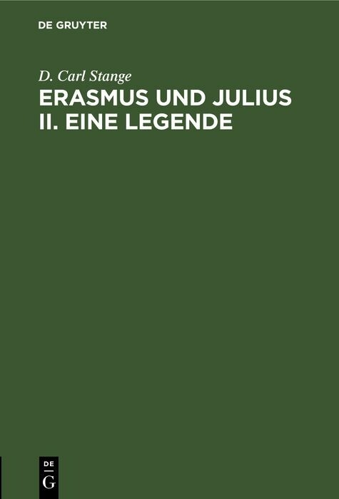 Erasmus und Julius II. Eine Legende - D. Carl Stange