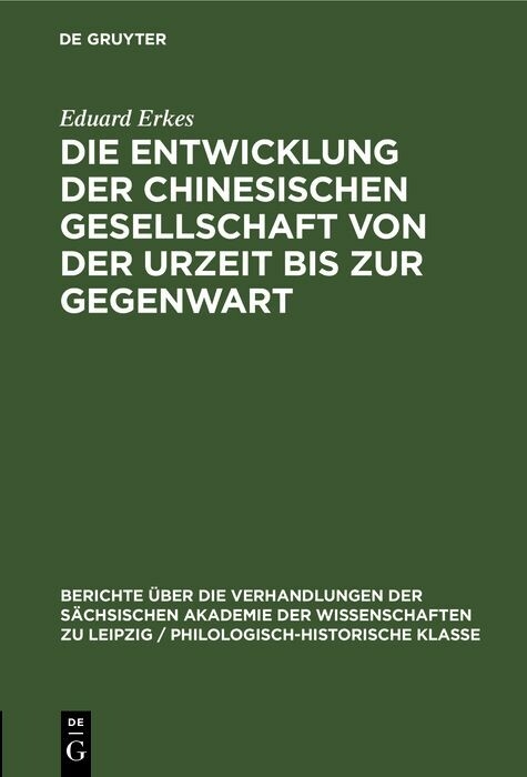 Die Entwicklung der chinesischen Gesellschaft von der Urzeit bis zur Gegenwart - Eduard Erkes