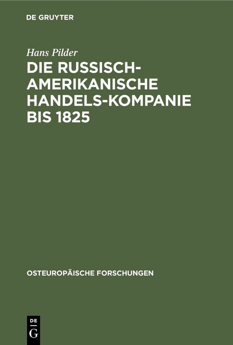 Die Russisch-Amerikanische Handels-Kompanie bis 1825 - Hans Pilder