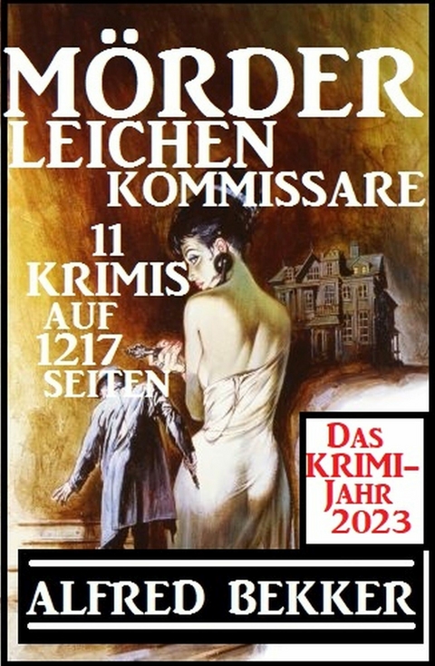 Das Krimi Jahr 2023 Mörder, Leichen, Kommissare 11 Krimis -  Alfred Bekker