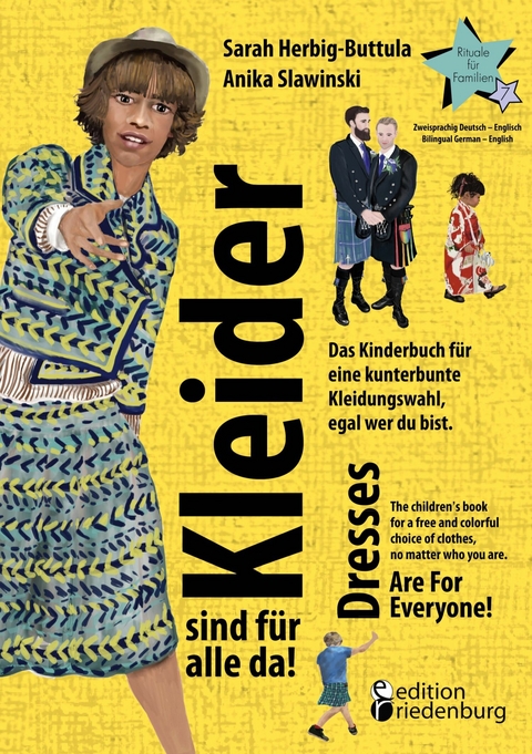 Kleider sind für alle da! Das Kinderbuch für eine kunterbunte Kleidungswahl, egal wer du bist. Dresses Are For Everyone! The children's book for a free and colorful choice of clothes, no matter who you are. - Sarah Herbig-Buttula, Anika Slawinski