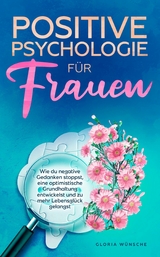 Positive Psychologie für Frauen -  Gloria Wünsche