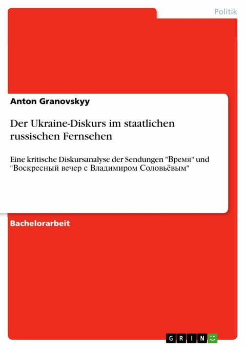 Der Ukraine-Diskurs im staatlichen russischen Fernsehen - Anton Granovskyy