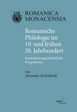 Romanische Philologie im 19. und frühen 20. Jahrhundert - Alexander M. Kalkhoff