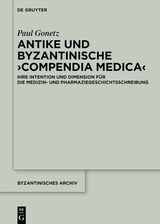 Antike und byzantinische ›Compendia Medica‹ - Paul Gonetz