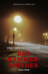 Der Hammermörder – True Crime - Fred Breinersdorfer