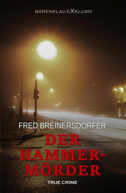 Der Hammermörder – True Crime - Fred Breinersdorfer