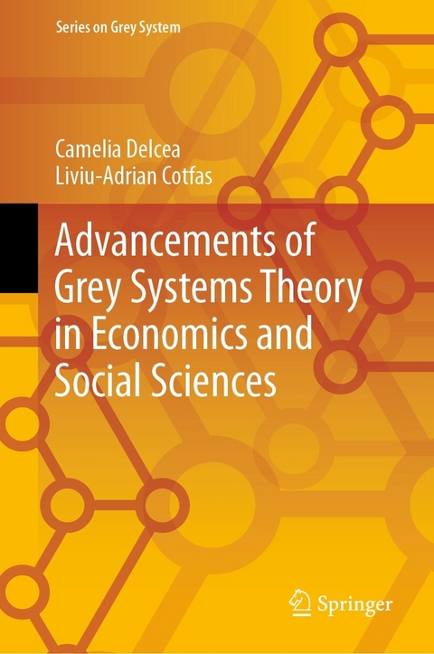 Advancements of Grey Systems Theory in Economics and Social Sciences - Camelia Delcea, Liviu-Adrian Cotfas