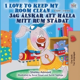 I Love to Keep My Room CleanJag älskar att hålla mitt rum städat - Shelley Admont,  KidKiddos Books